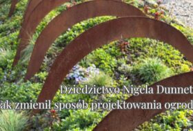 Dziedzictwo Nigela Dunnetta. Jak zmienił sposób projektowania ogrodów?